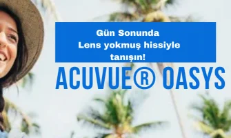 Acuvue OASYS İle Özgür ve Rahat Bir Görüş Acuvue OASYS İle Özgür ve Rahat Bir Görüş