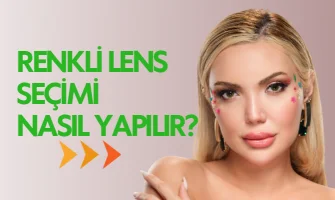 Renkli Lens Seçimi Nasıl Gerçekleşmelidir? Renkli Lens Seçimi Nasıl Gerçekleşmelidir?